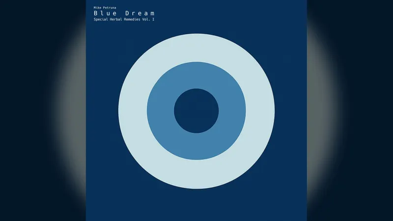 Mike Petruna Releases Blue Dream - Special Herbal Remedies, Vol. 1