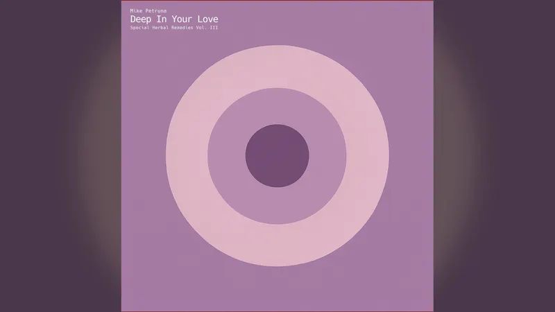 Mike Petruna Releases Deep in Your Love: Special Herbal Remedies, Vol. 3