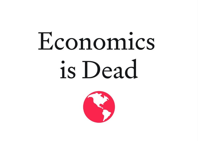 Economics is Dead