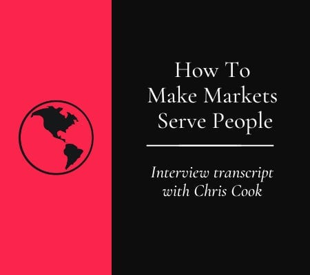 Transcript: How To Make Markets Serve People