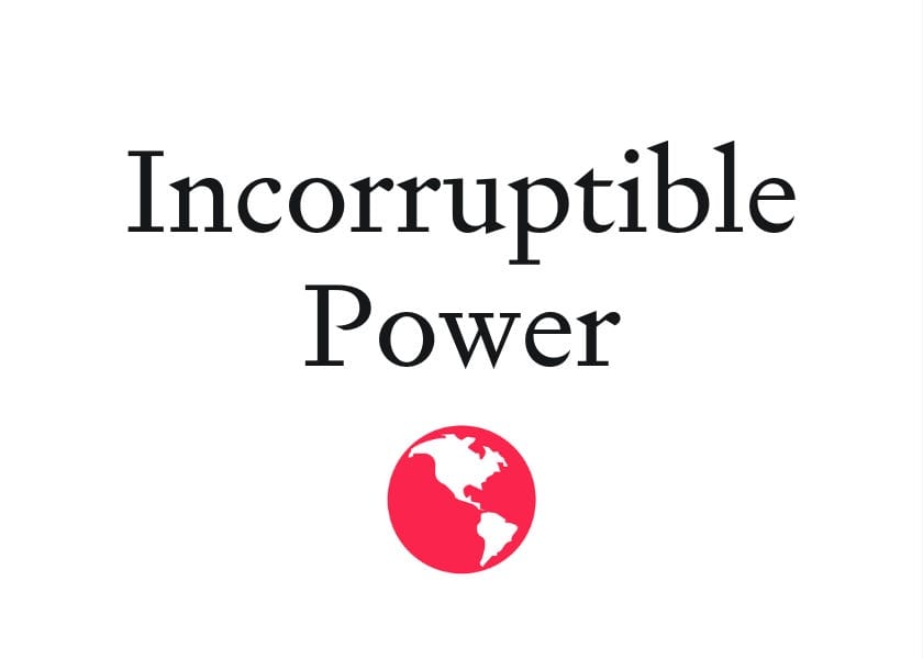 Incorruptible Power
