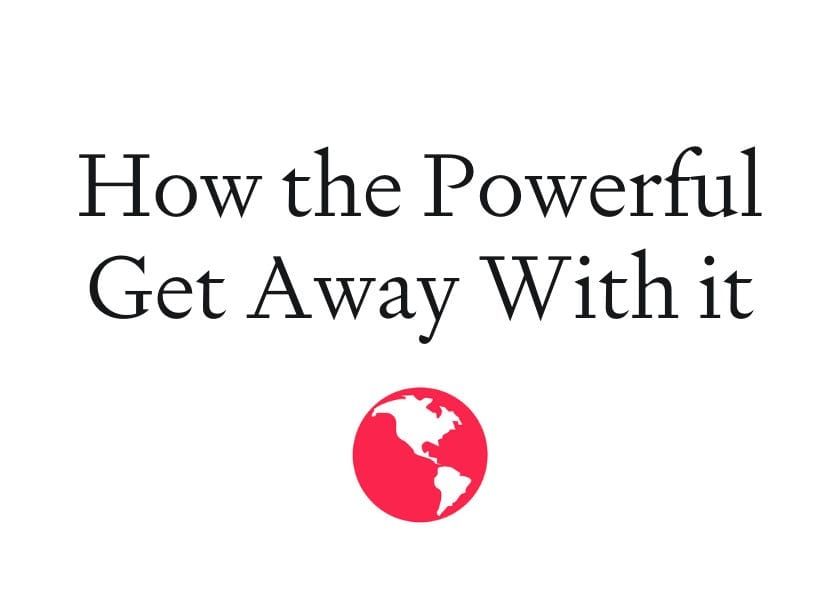 How the Powerful Get Away With It post image