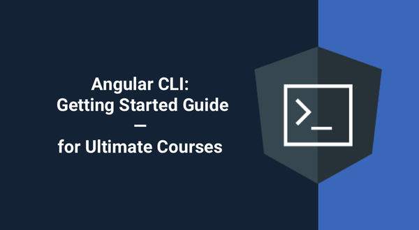 Angular CLI: Getting Started Guide—for Ultimate Courses