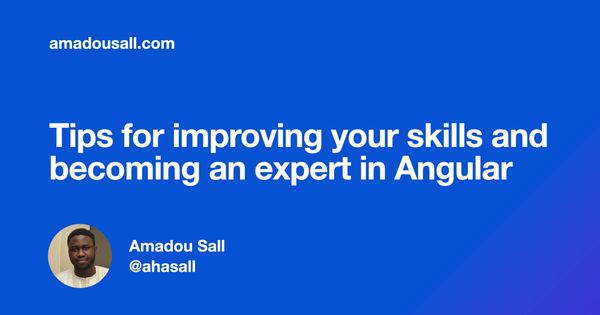 Tips for improving your skills and becoming an expert in Angular