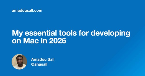 My essential tools for developing on Mac in 2026