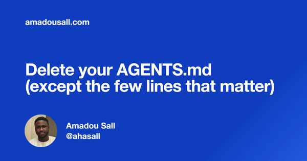 Delete your AGENTS.md (except the few lines that matter)