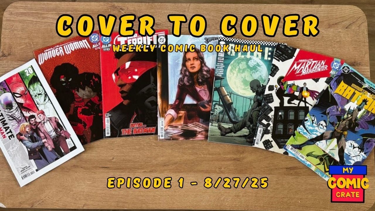 Cover to Cover Episode 1 - This Weeks Comics 8/27/2025