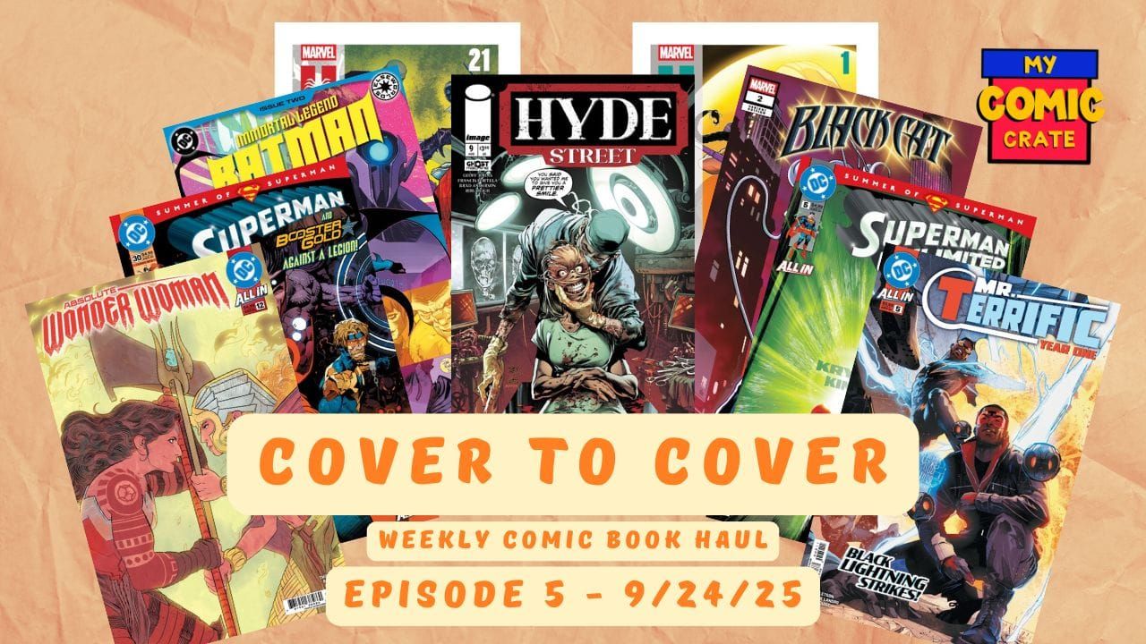 Cover to Cover Ep 5 - This Weeks Comics 9/24/2025