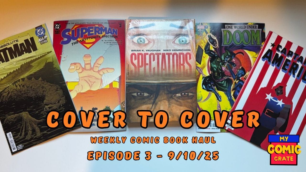 Cover to Cover Ep 3 - This Weeks Comics 9/10/2025