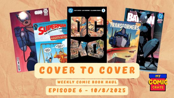 Cover to Cover Ep 6 - This Weeks Comics 10/8/2025