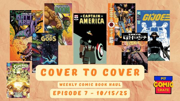 Cover to Cover Ep 7 - This Weeks Comics 10/15/2025