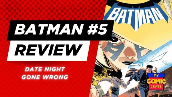Batman #5 (2026) Thoughts - Date Night Gone Wrong