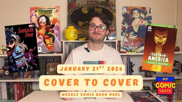 Cover to Cover 1/21/2026: AWESOME Haul! Fantastic Four, Rogue & Psylocke 🔥