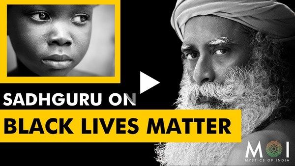 Sadhguru's views on #BlackLivesMatter | Mystics Of India