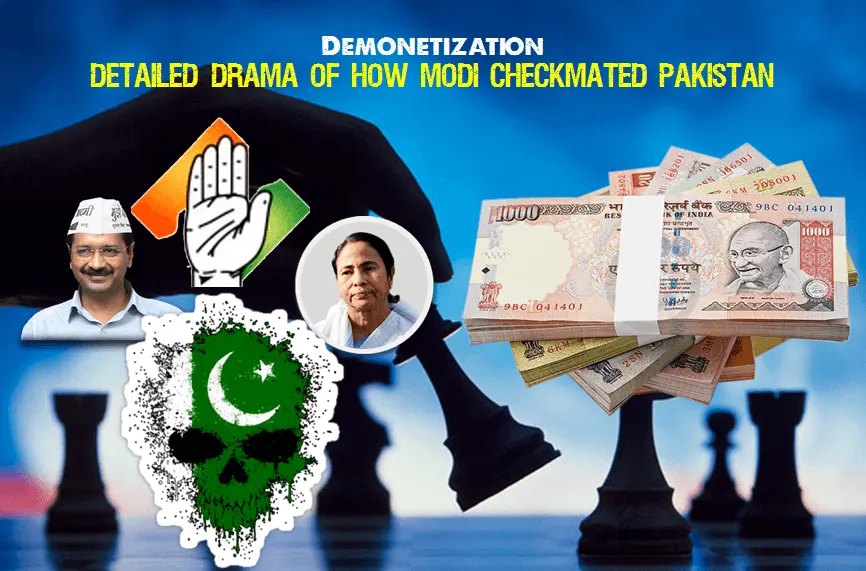 Demonetization: Detailed Drama of How Modi Checkmated Pakistan’s Devastating Assault