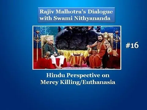 Hindu Perspective on Mercy Killing/Euthanasia  #16