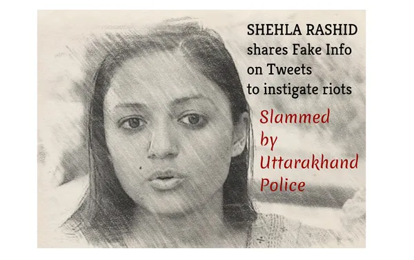Shehla Rashid Tries to Instigate a Riot in Uttarakhand with Fake News and Narrative, Gets Slammed by Police