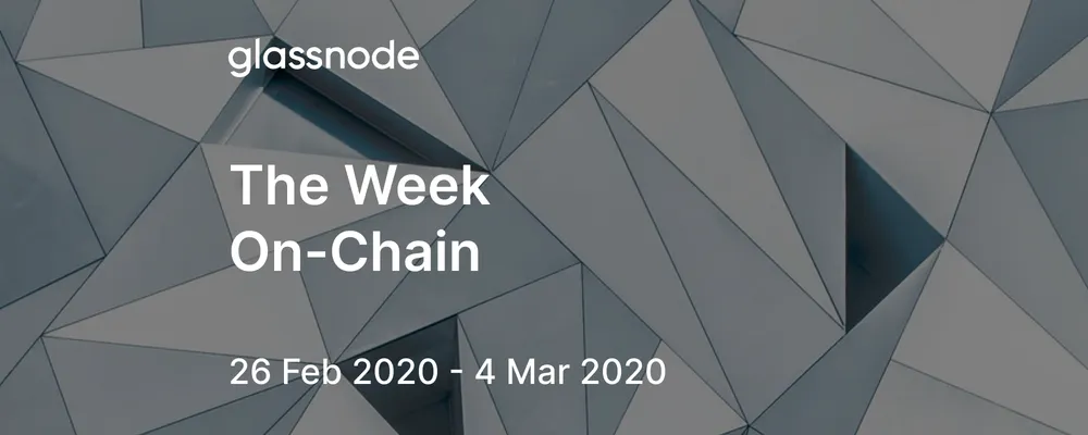 The Week On-Chain (26 Feb 2020 - 4 Mar 2020)