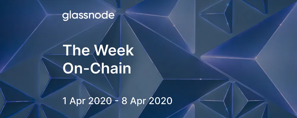 The Week On-Chain (1 Apr 2020 - 8 Apr 2020)