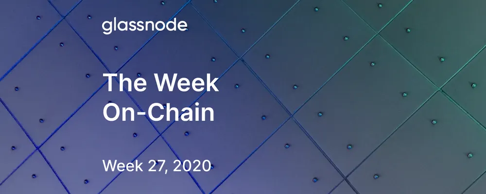 The Week On-Chain (Week 27, 2020)