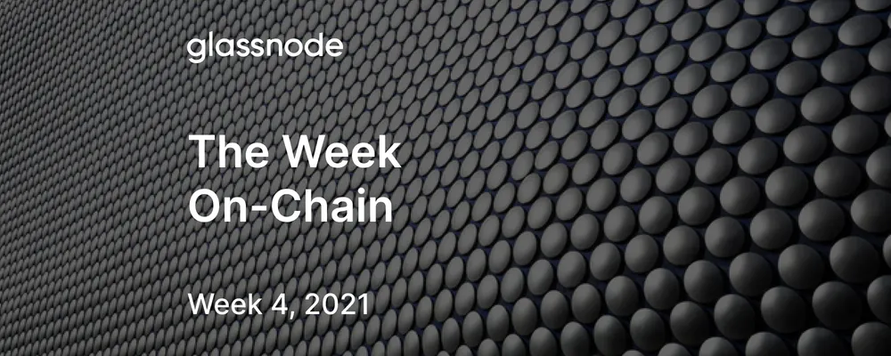 The Week On-Chain (Week 4, 2021)