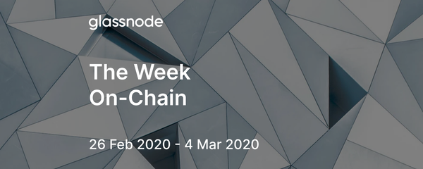 The Week On-Chain (26 Feb 2020 - 4 Mar 2020)