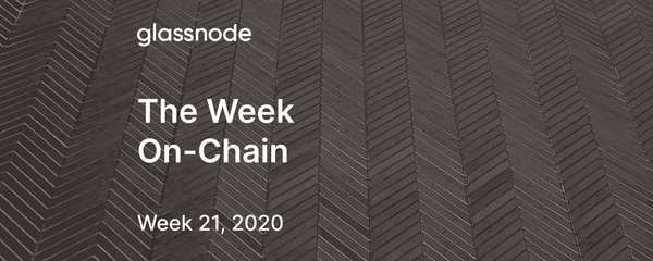 The Week On-Chain (Week 21, 2020)
