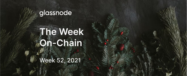 The Week Onchain (Week 52, 2021)
