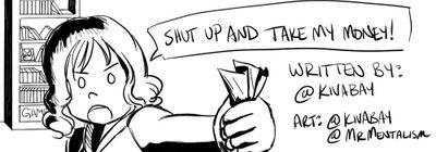 Shut Up and Take My Money! A Tale of a Poor Gamer