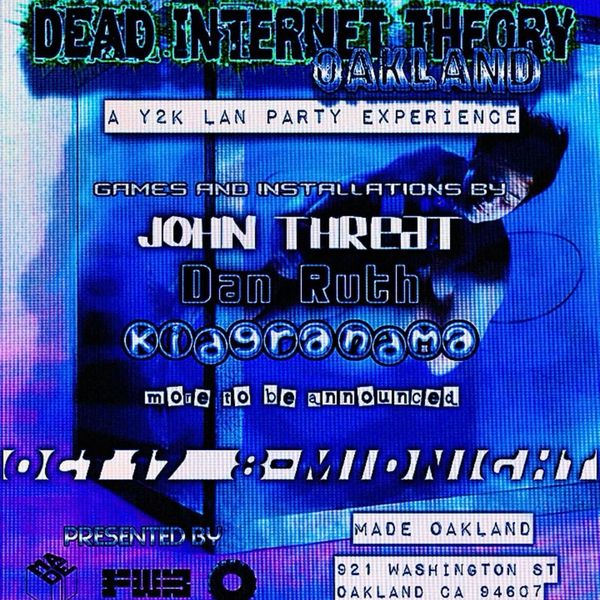 Poster for Dead Internet Theory Oakland, a Y2K LAN party at the MADE on Oct. 17