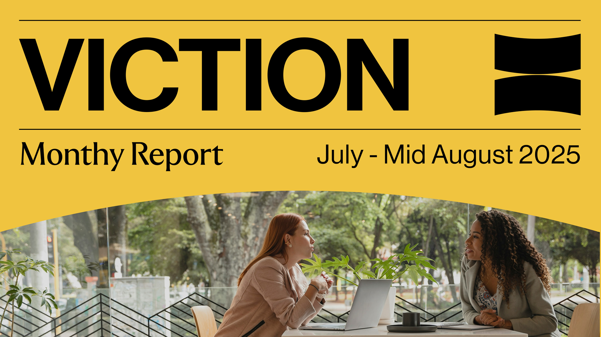Viction July - Mid August 2025 Report