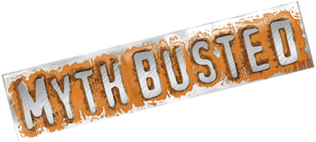 JustForFun / Tropes Examined by the MythBusters - TV Tropes