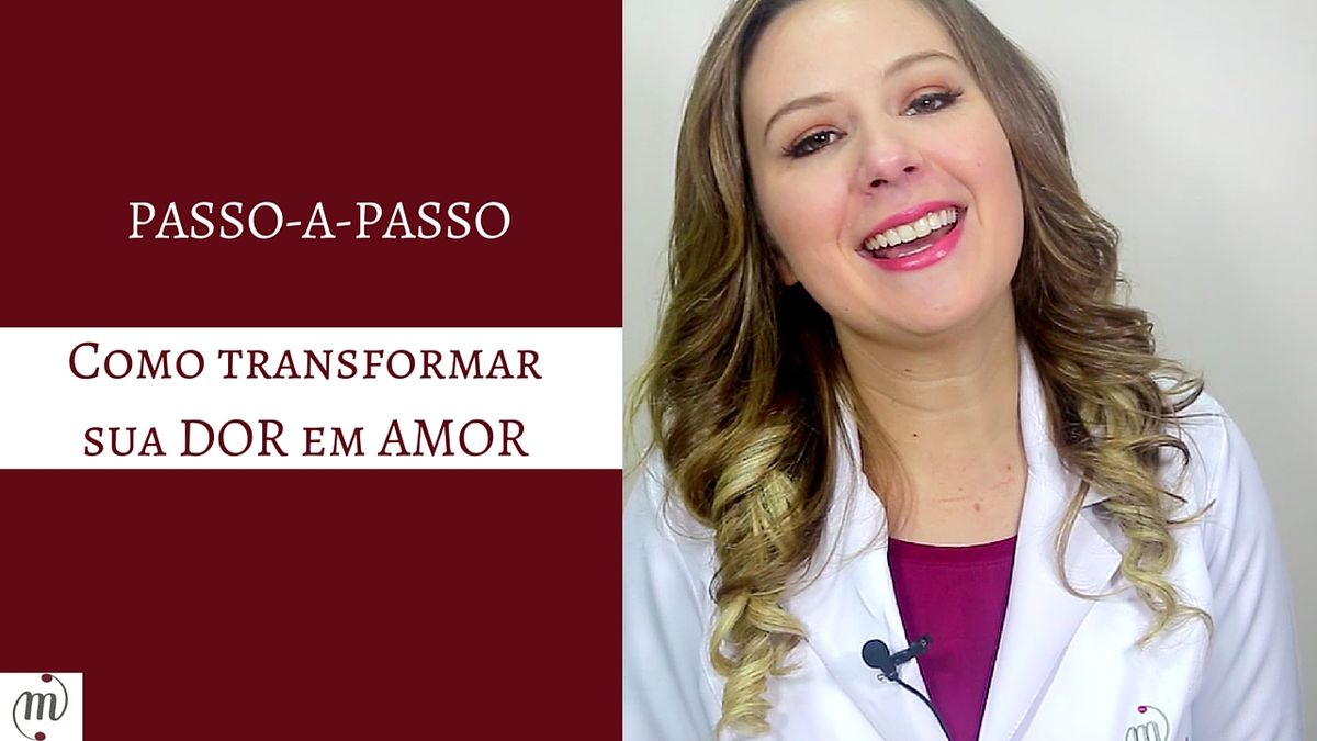 PASSO A PASSO- Transformando sua dor em amor