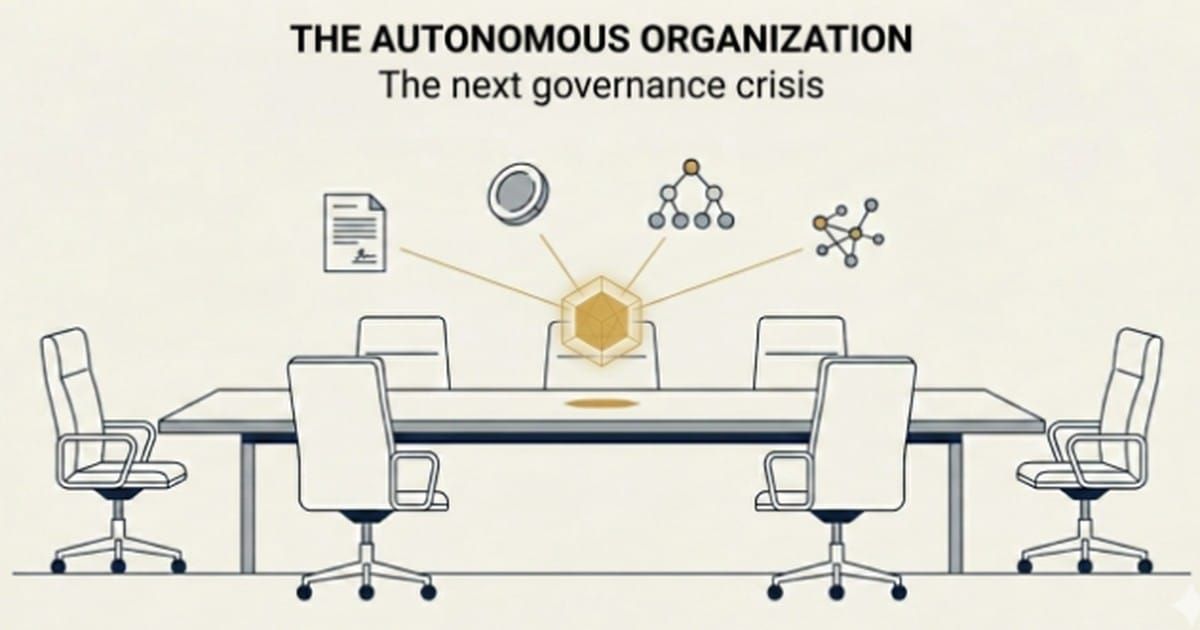 The Next Governance Crisis: When Organizations Begin to Run Themselves