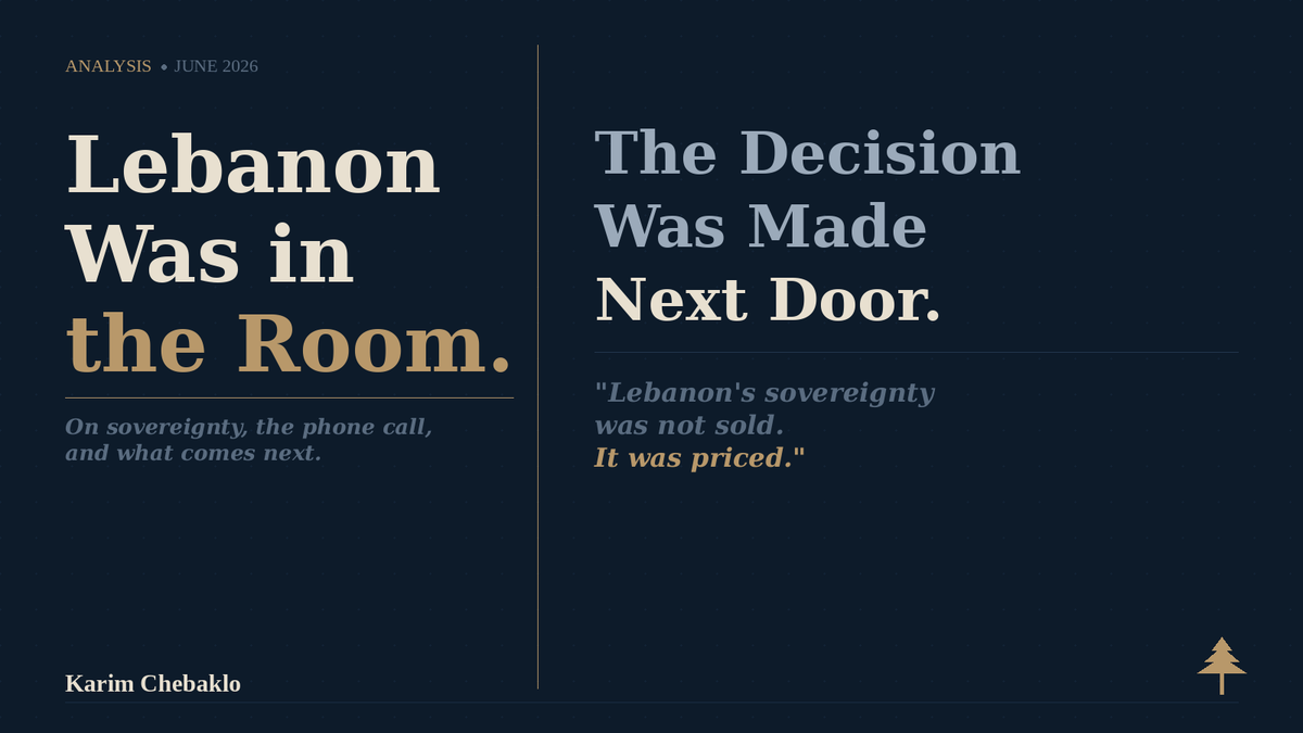Lebanon Was in the Room. The Decision Was Made Next Door.