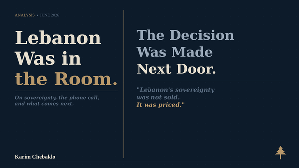 Lebanon Was in the Room. The Decision Was Made Next Door.