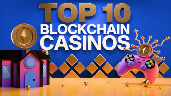 Top 10 Blockchain Casinos You Should Try Right Now