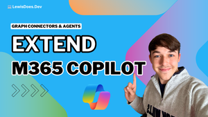 Extending Microsoft 365 Copilot with agents & Graph Connectors
