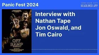 (Panic Fest 2024) Interview with Nathan Tape, Jon Oswald, and Tim Cairo - Off Ramp