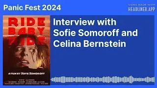 (Panic Fest 2024) - Interview with Sofie Somoroff and Celina Bernstein - Ride Baby Ride