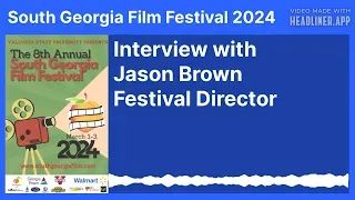 (South Georgia Film Festival 2024) Interview with Jason Brown - Film Festival Director