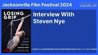 (Jacksonville Film Festival 2024) Interview with Steven Nye - Losing Grip