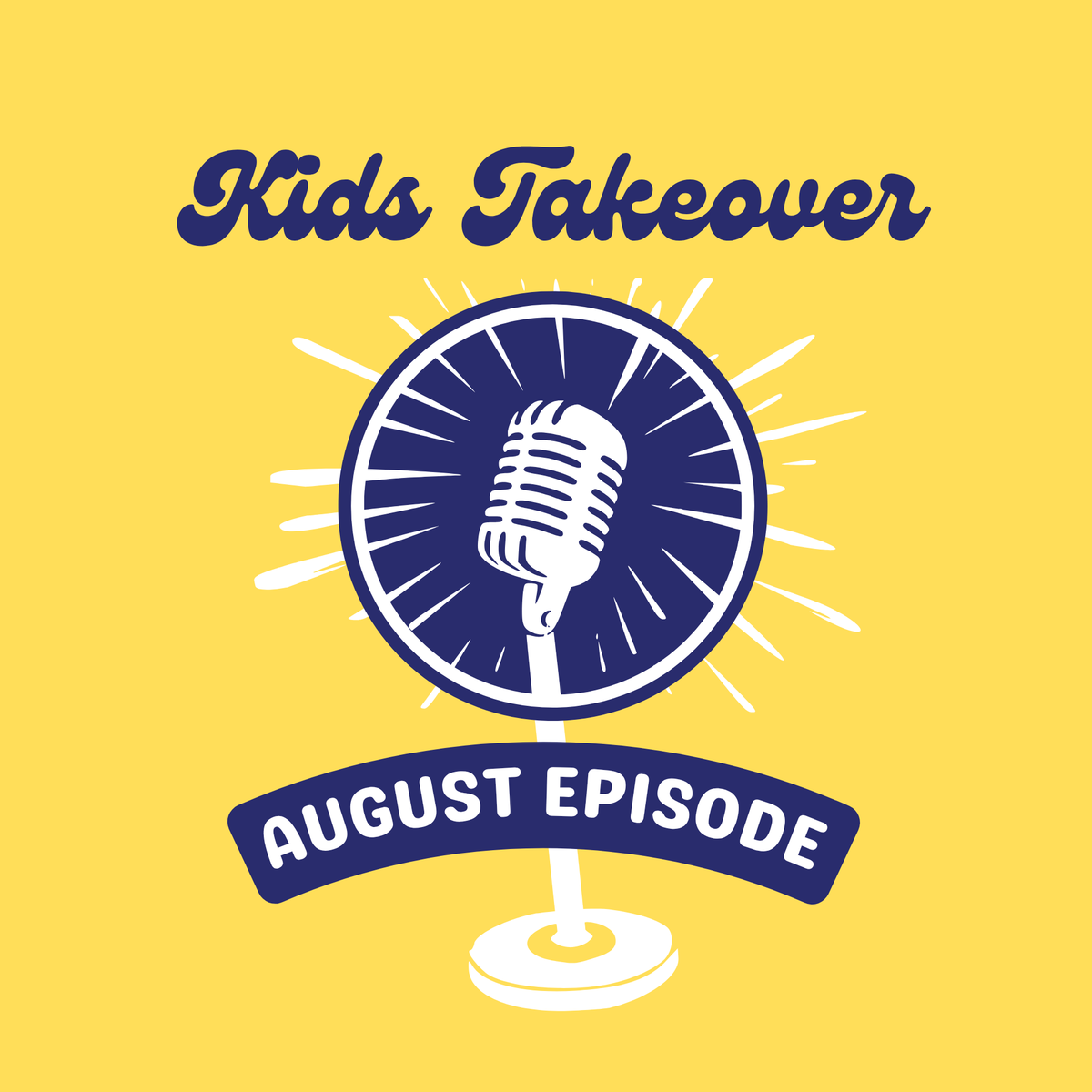 E58 August Kids Takeover Episode