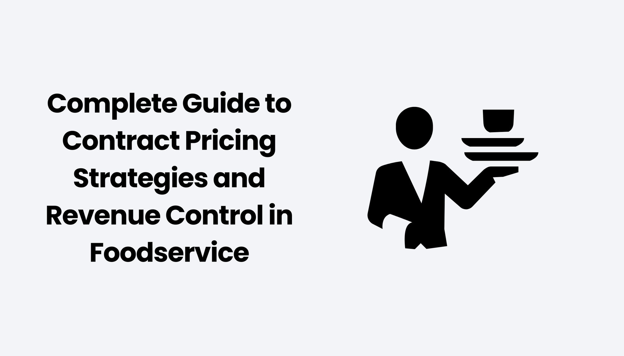 Complete Guide to Contract Pricing Strategies and Revenue Control in Foodservice