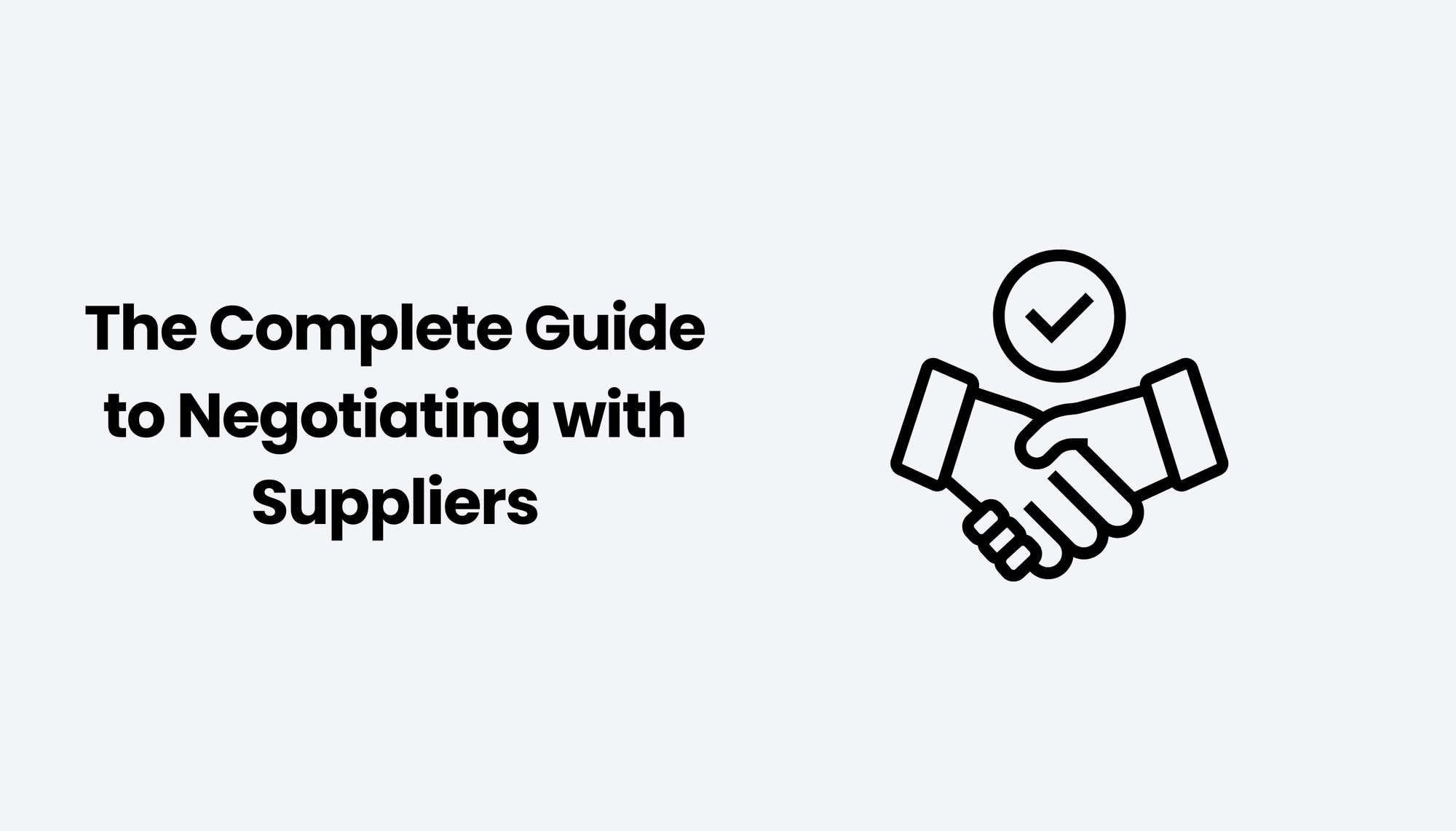 The Complete Guide to Negotiating with Suppliers