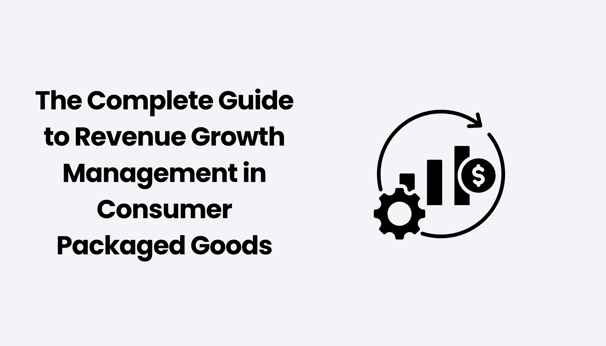 The Complete Guide to Revenue Growth Management in Consumer Packaged Goods