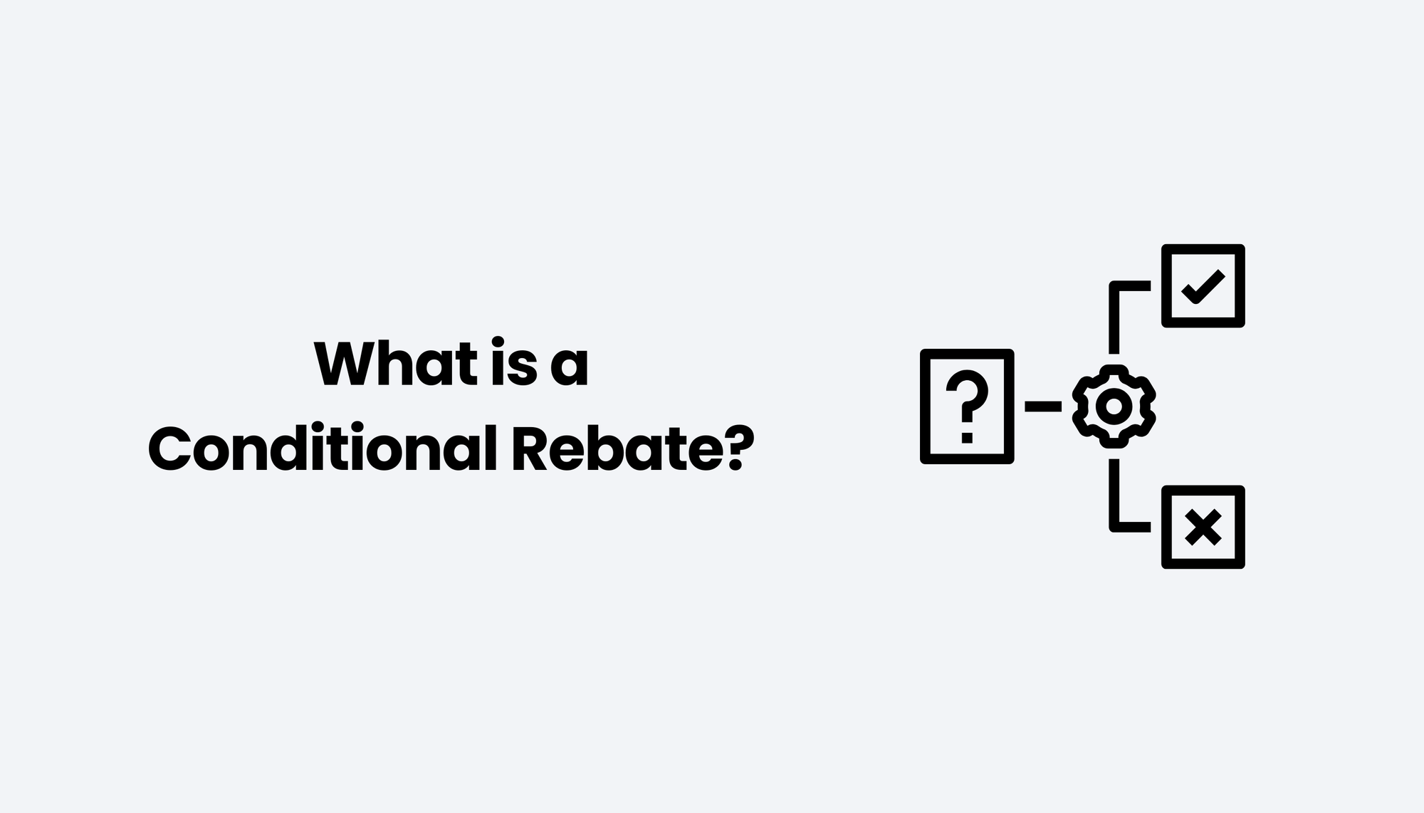 What is a Conditional Rebate?