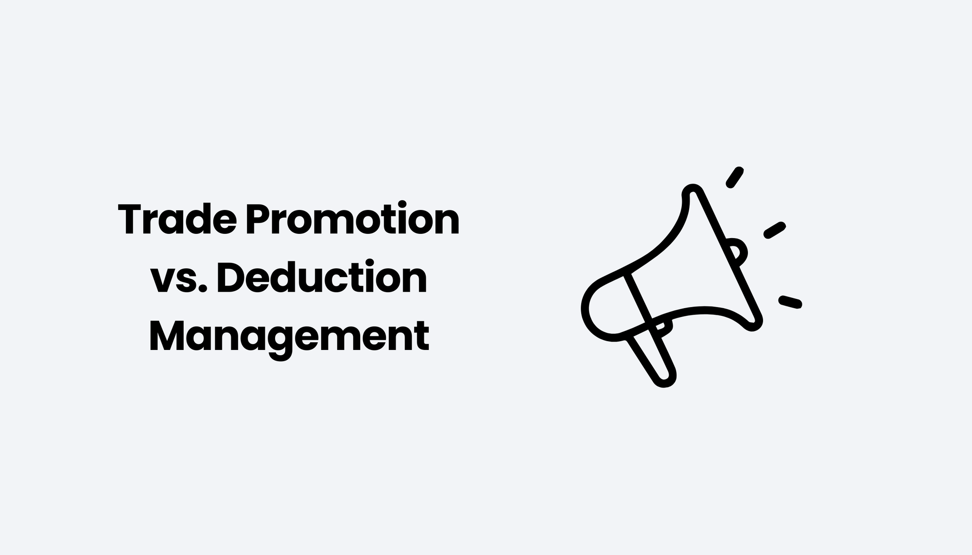 Trade Promotion vs. Deduction Management: Which Protects Your Revenue More?