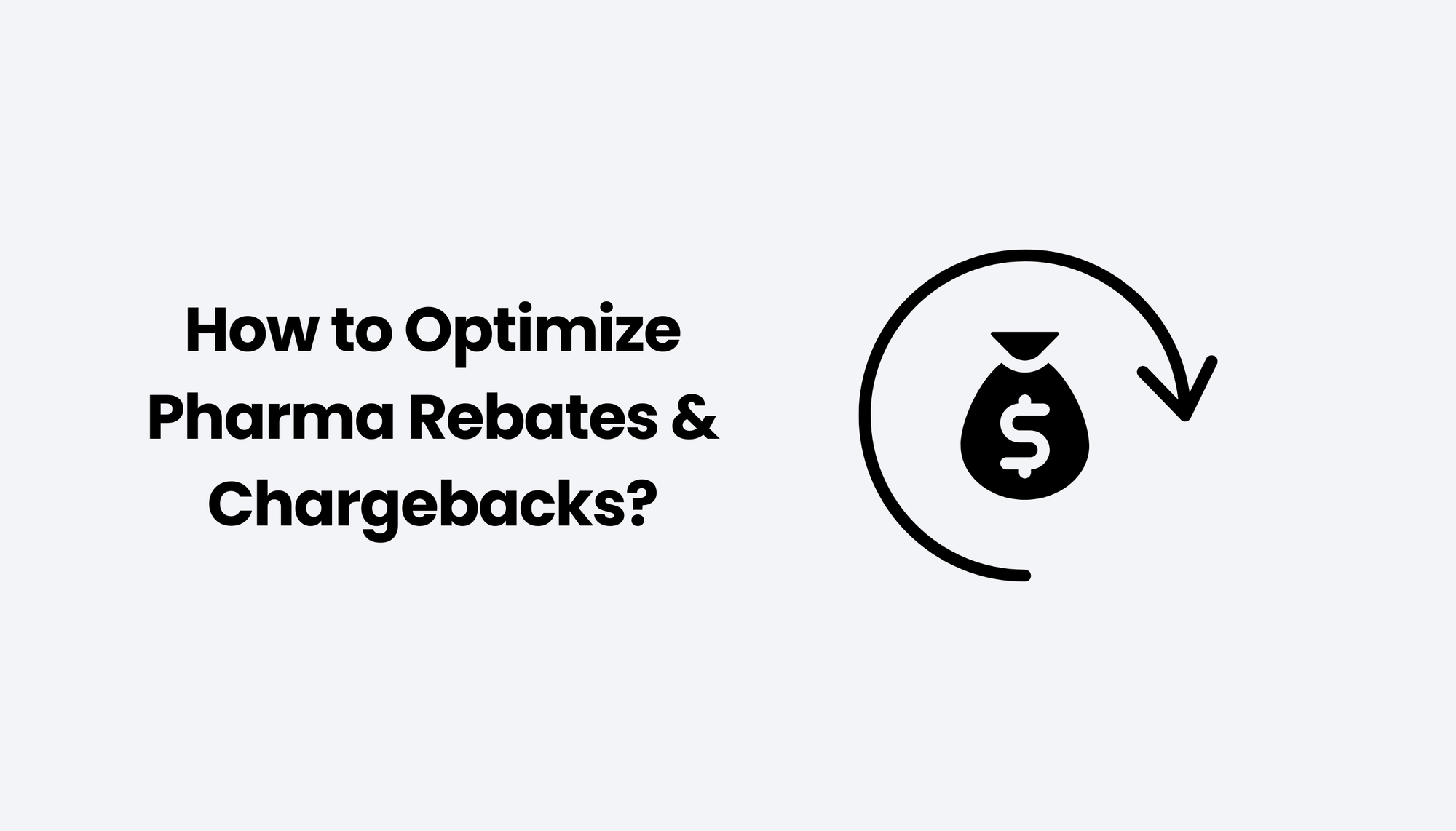 How to Optimize Pharma Rebates & Chargebacks?