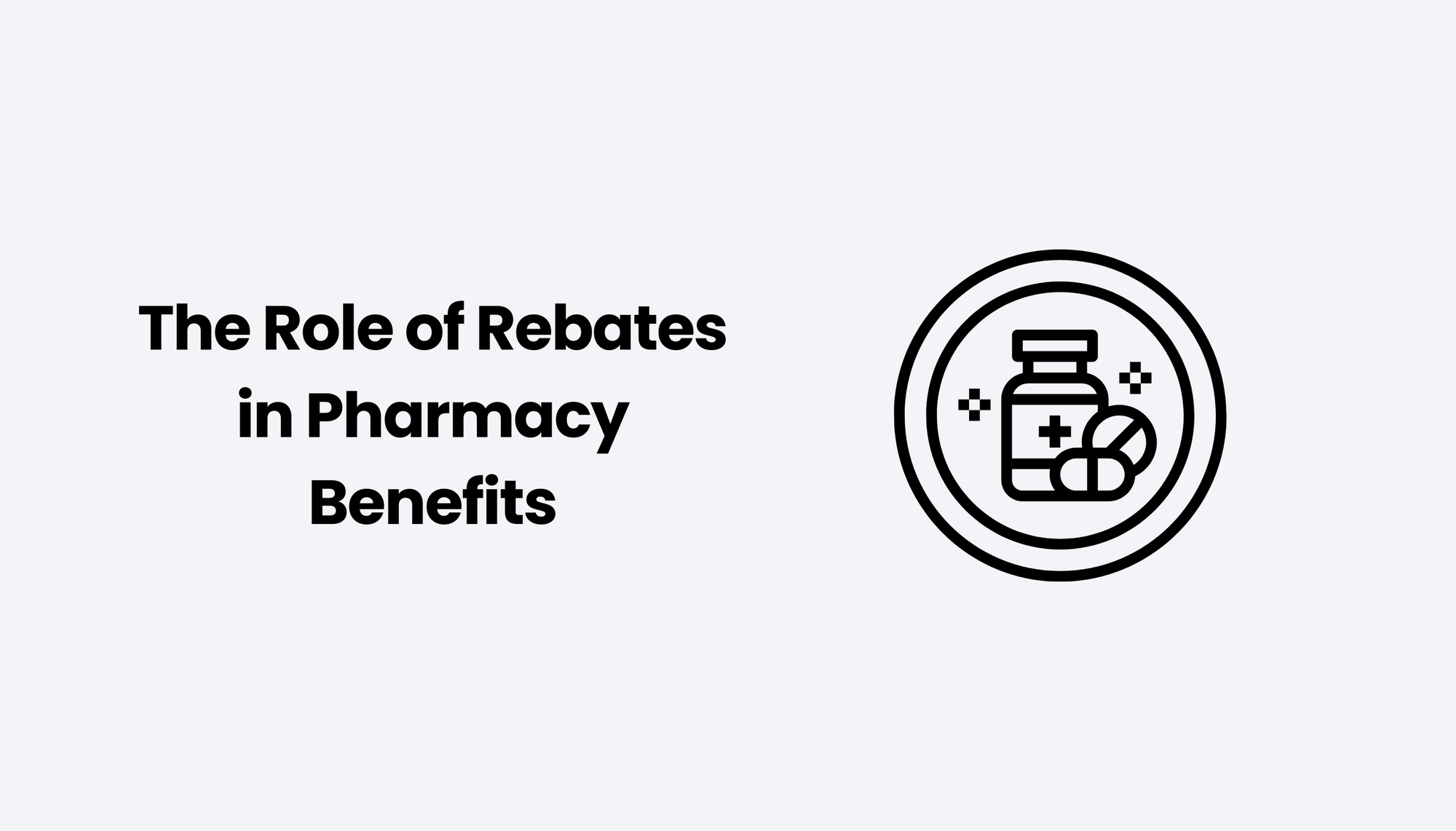 The Role of Rebates in Pharmacy Benefits